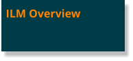 ILM Overview