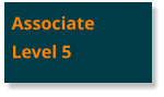 AssociateLevel 5