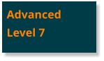 Advanced Level 7
