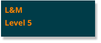L&M Level 5