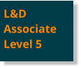 L&DAssociateLevel 5
