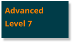 Advanced Level 7