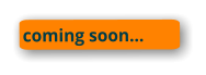 coming soon…